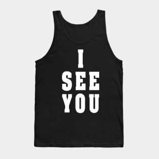 i see you 1 Tank Top